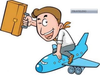 TRAVELING