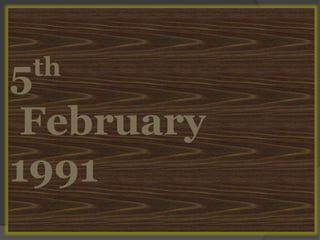 5th
February
1991