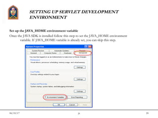 06/10/17 jit 20
SETTING UP SERVLET DEVELOPMENT
ENVIRONMENT
Set up the JAVA_HOME environment variable
Once the JAVA SDK is installed follow this step to set the JAVA_HOME environment
variable. If JAVA_HOME variable is already set, you can skip this step.
 