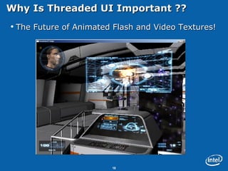 Why Is Threaded UI Important ??  The Future of Animated Flash and Video Textures! 