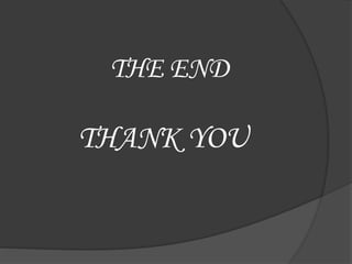THE END
THANK YOU
 