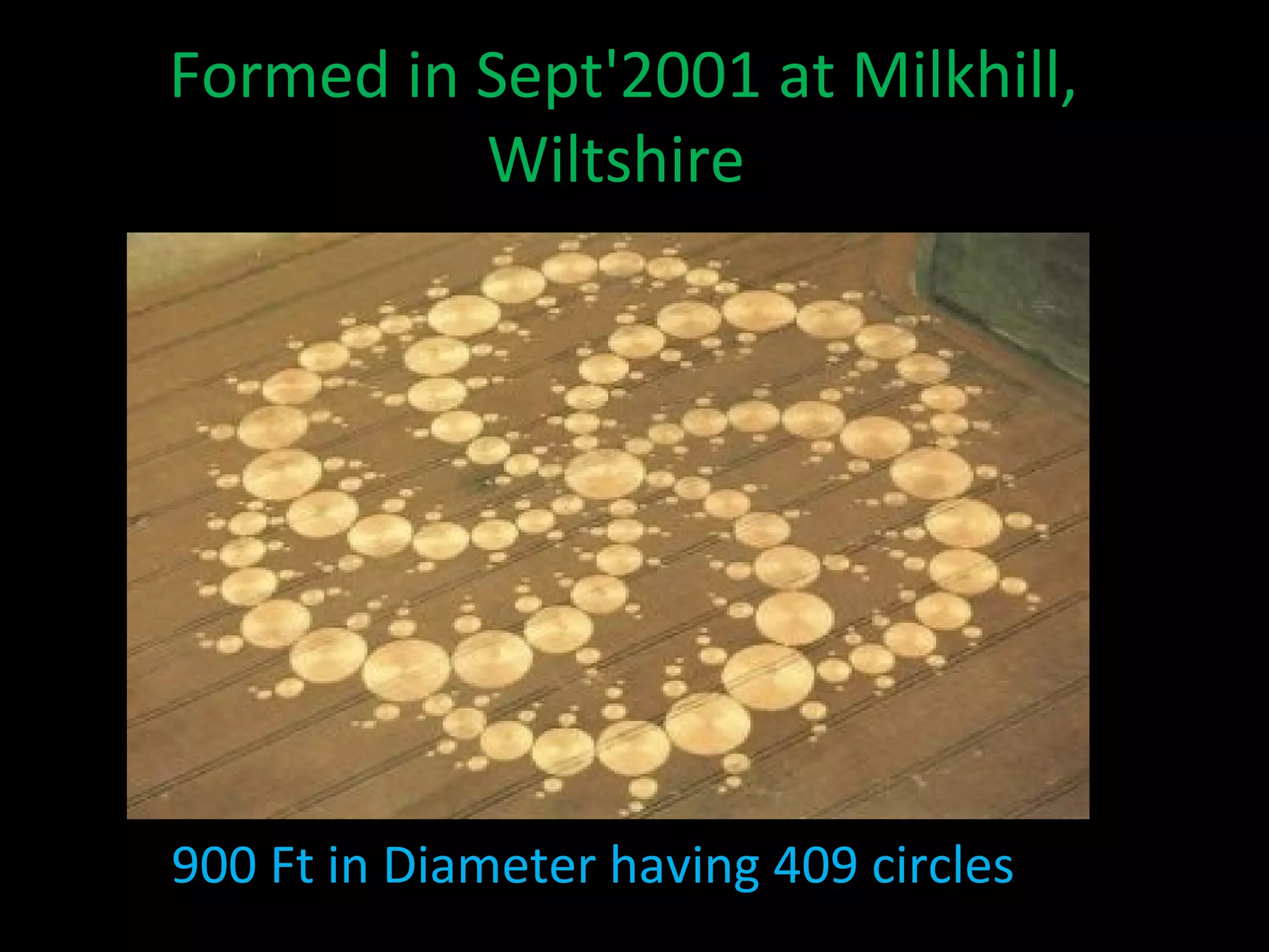 Formed in Sept'2001 at Milkhill,
Wiltshire
900 Ft in Diameter having 409 circles
 