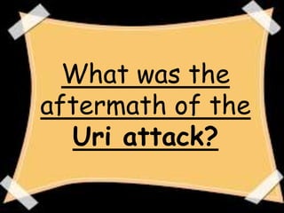 What was the
aftermath of the
Uri attack?
 