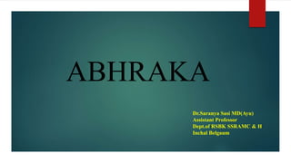 ABHRAKA
Dr.Saranya Sasi MD(Ayu)
Assistant Professor
Dept.of RSBK SSRAMC & H
Inchal Belgaum
 