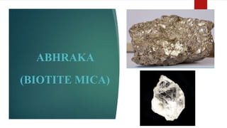 ABHRAKA
(BIOTITE MICA)
 
