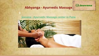 Jeevana - Ayurvedic Massage center in Pune
Abhyanga - Ayurvedic Massage
 