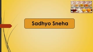 Sadhyo Sneha
 
