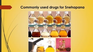 Commonly used drugs for Snehapana
 