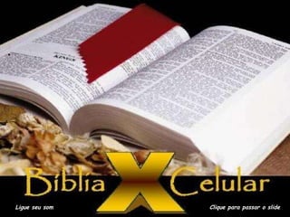 A BÍBLIA E O CELULAR Ligue seu som Clique para passar o slide 