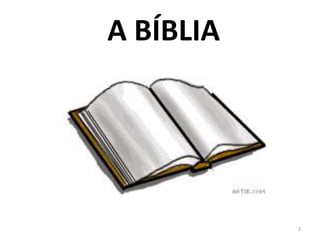 A BÍBLIA




           2
 