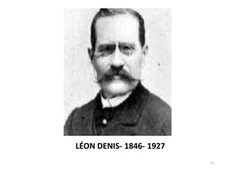 LÉON DENIS- 1846- 1927
                         57
 
