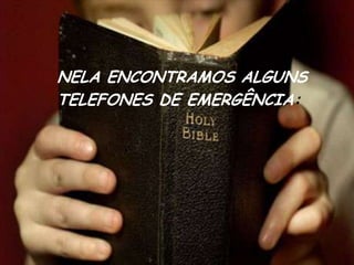 NELA ENCONTRAMOS ALGUNS
TELEFONES DE EMERGÊNCIA:
 
