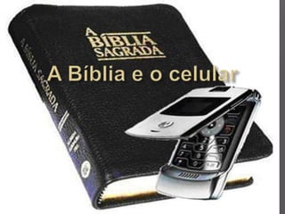 A BÍBLIA E O CELULAR