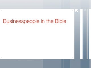 29
Businesspeople in the Bible
 