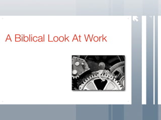 4
A Biblical Look At Work
 