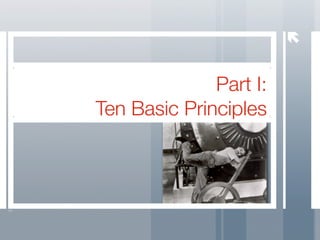 Part I:
Ten Basic Principles
 