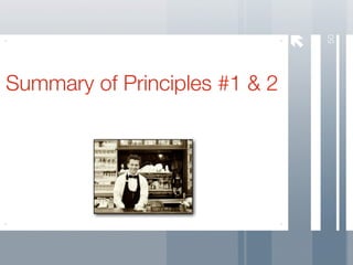 50
Summary of Principles #1 & 2
 