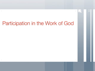 64
Participation in the Work of God
 