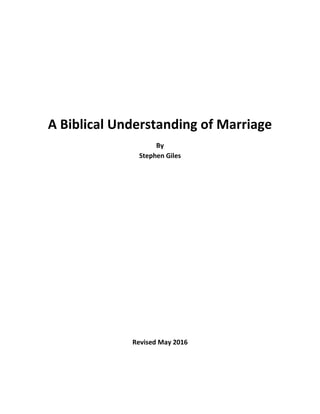 A Biblical Understanding of Marriage
By
Stephen Giles
Revised May 2016
 