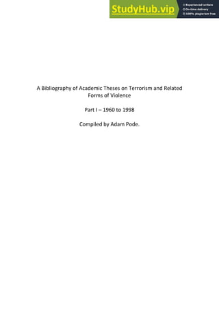 A Bibliography of Academic Theses on Terrorism and Related
Forms of Violence
Part I – 1960 to 1998
Compiled by Adam Pode.
 