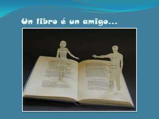 Un libro é un amigo…