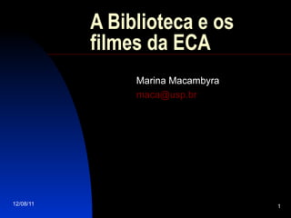 A Biblioteca e os filmes da ECA Marina Macambyra [email_address] 