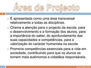 Projectos na educaçãoProjecto, segundo definição da UNESCO (Glossairedestermes de technologieeducative), é uma actividade prática significante, de valor educativo, visando um ou vários objectivos.5