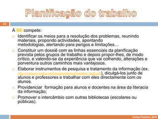 Chama a atenção para o projecto da escola, para o desenvolvimento e a formação dos alunos, para a importância do saber, do aprofundamento das suas capacidades e competências, para a valorização do carácter humanista na escola.
