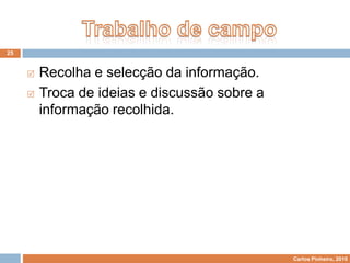 Finalidades do Trabalho de ProjectoAjudar a estruturar conhecimentos e promover aprendizagens.