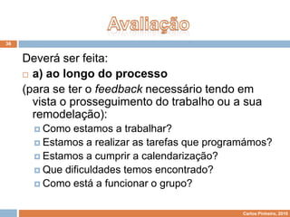 O papel do professorDeixar os alunos arriscar, mas não os deixar fracassar;Analisar e pôr em evidência os saberes e capacidades adquiridos;Privilegiar os aspectos positivos das aprendizagens;Gerir conflitos e trabalhar em equipa.13