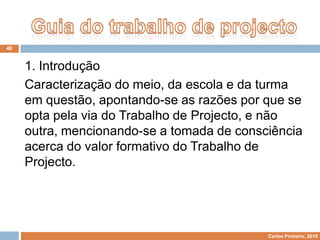 Identificação do âmbito do problema Tema aglutinador, que pode ou não ser comum a toda a escola.