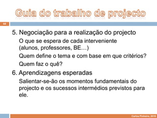 Identificação e formulação dos problemasAssegurar a interdisciplinaridade:Em que etapas pode ser importante a participação da minha disciplina?Que conteúdos podem enriquecer o projecto e ajudar a dar resposta ao problema?Que contributo pode dar a minha disciplina para o produto final?Que articulação de saberes pode ser feita neste projecto?20
