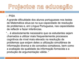 Finais do séc. XIX: a palavra projecto começa a ser usada em pedagogia (John Dewey).3