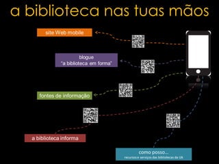 a biblioteca nas tuas mãos
 