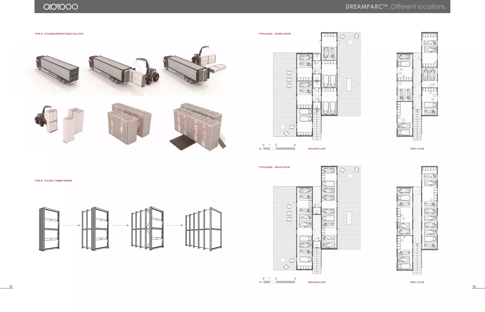73 74
TYPE B - Folding timber frames
DREAMPARCtm
. Different locations.
TYPE B - Foldable/retractable solution
m
0 1 2 5
TYPolOgies - double room
GROUND FLOOR fIRST FLOOR
TYPolOgies - group room
GROUND FLOOR fIRST FLOORm
0 1 2 5
 