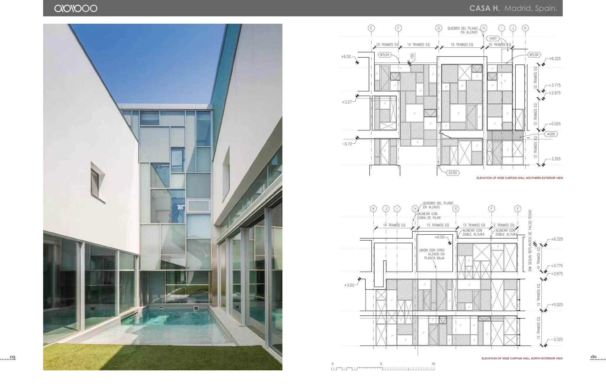179 180
0 105 200 5 10
ELEVATION OF WIDE CURTAIN WALL NORTH EXTERIOR VIEW
ELEVATION OF WIDE CURTAIN WALL SOUTHERN EXTERIOR VIEW
CASA H. Madrid, Spain.
 