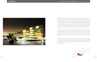 25 26
The Religare Complex-Gurgaon, located in New Delhi, India, is designed by leveraging the
location, while working around the complexities of the building code and geometry of the
plots. The building is placed adjacent to a large sloped plaza that separates the building from
an electrical tower near the road. It creates a space for outside recreation and retail, brings
monumentality to the buildings, and provides an effective solution for the irregular geometry
of the plot. These public spaces connect the front of the plot with the boulevard at its back,
allowing for open-covered retailing areas with cafes and other temporal entertainment.
The structure of the Big-Box is visible on the outside and allows large structural spans inside,
minimizing the internal columns to create greater flexibility. This solution also provides a
cost effective “second skin” to the building, creating a very monumental and continuous
experience along the boulevard and allowing hiding the actual lateral facade of the Big-Box
store.
The hotel and the offices are located on a private park that holds both buildings together,
creating a perception of unity, but keeping their operations and circulations fully separate.
These buildings are designed as low-rise structures to minimize the impact of the setback
on the Big-Box store.
Religare Complex-Gurgaon. New Delhi, India.
 