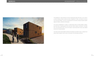 59 60
The Ecolighthouse™ project represents a new way of approaching contact with nature. It is not a hotel; it
is profound interaction between mankind and nature. Ecolighthouse™ offers a new direction for what we
call environmental lifestyle, a new way of interacting with the environment, blurring boundaries between
design and tradition, architecture and landscape.
The concept of Ecolighthouse™ is based on a patent-pending solution that allows different configura-
tions. Each room is a duplex apartment with a living room, kitchen, bathroom, and bedroom. The project
has a low environmental impact, and can be mounted in remote areas within 60 days using materials
that also can be easily dismantled.
The modular solution permits different architectural formalizations and different scales, but always host a
limited number of guests in order to ensure a low impact on the surrounding environment.
ecolighthousetm
. Different locations
 