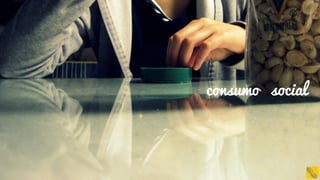 consumo social
 