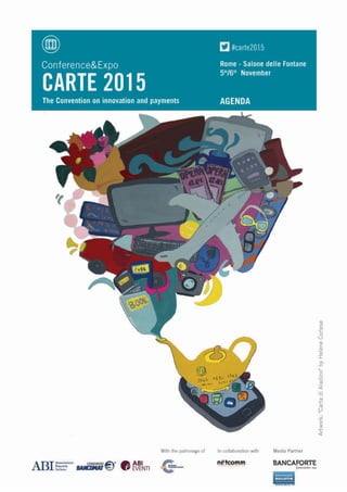 Follow us on Twitter with #carte2015
CONFERENCE&EXPO
CARTE 2015THE CONVENTION ON INNOVATION AND PAYMENTS
Rome – Salone delle Fontane
5/6 November
Draft
 