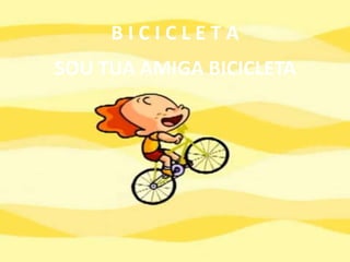 B I C I C L E T ASOU TUA AMIGA BICICLETA