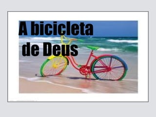 A bicicleta
de Deus
 