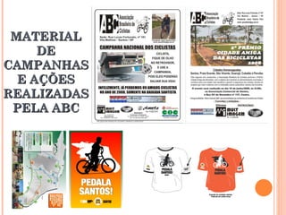 MATERIAL DE CAMPANHAS E AÇÕES REALIZADAS PELA ABC 