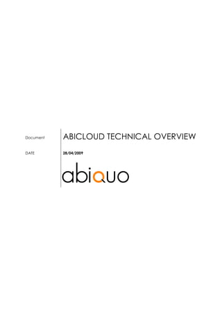 ABICLOUD TECHNICAL OVERVIEW
Document



DATE       28/04/2009
 