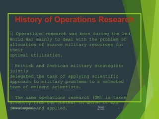 January
30, 2023
MADE BY ABID HOSSAIN
History of Operations Research
Operations research was born during the 2nd
World War...