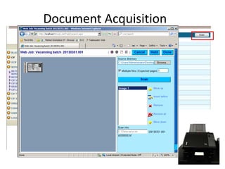 Document Acquisition
1. Customer came to open an account. The
Customer Service Officer (CSO) explained about
the products offered by the bank
2. Cust Service (CS) open the core banking web
application, asked for the customer’s ID Card and
scanned it
 