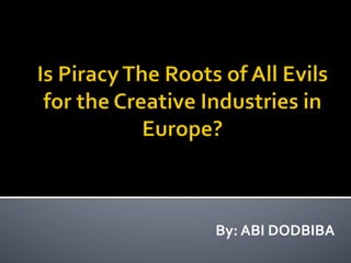 By:	
  ABI	
  DODBIBA	
  
	
  
	
  
 