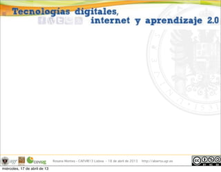 #abiertaUGR
Formación sobre modelos de enseñanza masivos
Rosana Montes - CAFVIR13 Lisboa - 18 de abril de 2013 http://abierta.ugr.es
miércoles, 17 de abril de 13
 