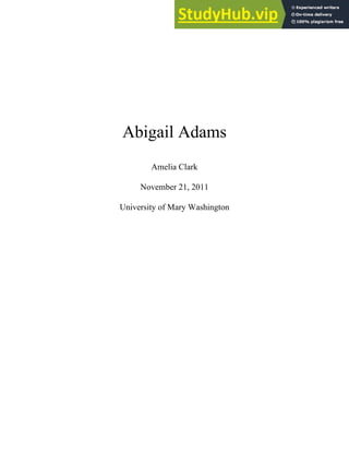 Abigail Adams
Amelia Clark
November 21, 2011
University of Mary Washington
 