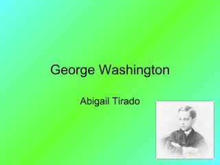 George Washington Abigail Tirado 